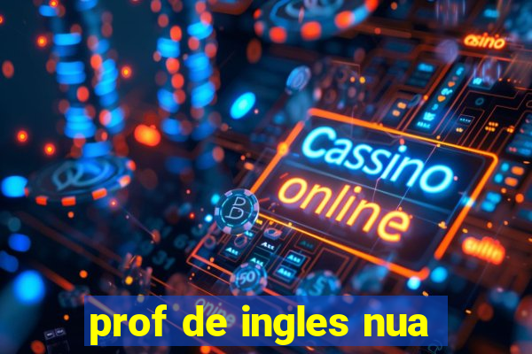 prof de ingles nua